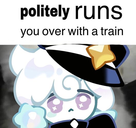 politely runs you over with a train
